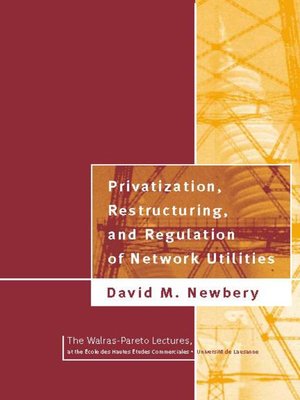 cover image of Privatization, Restructuring, and Regulation of Network Utilities